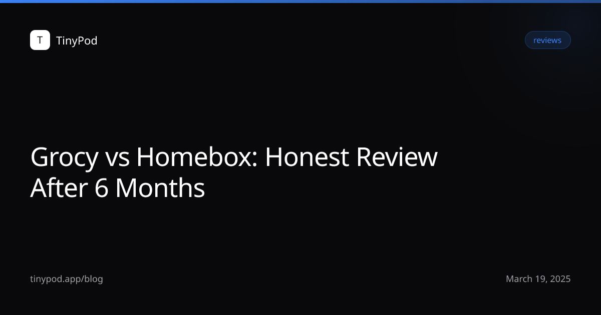 Grocy vs Homebox: Honest Review After 6 Months