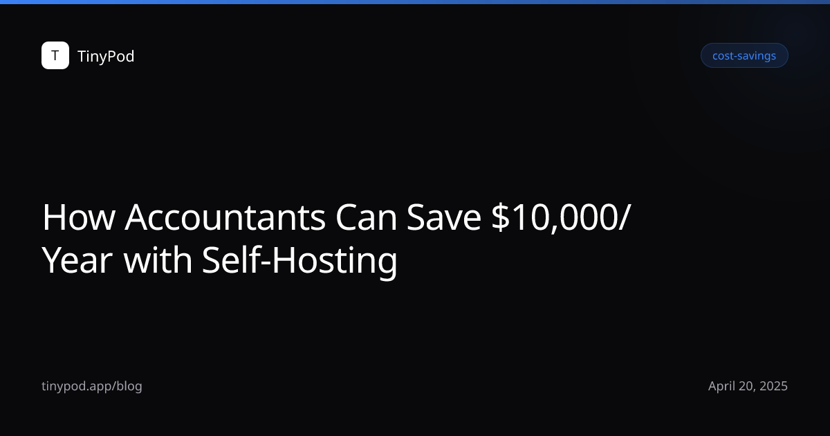 How Accountants Can Save $10,000/Year with Self-Hosting