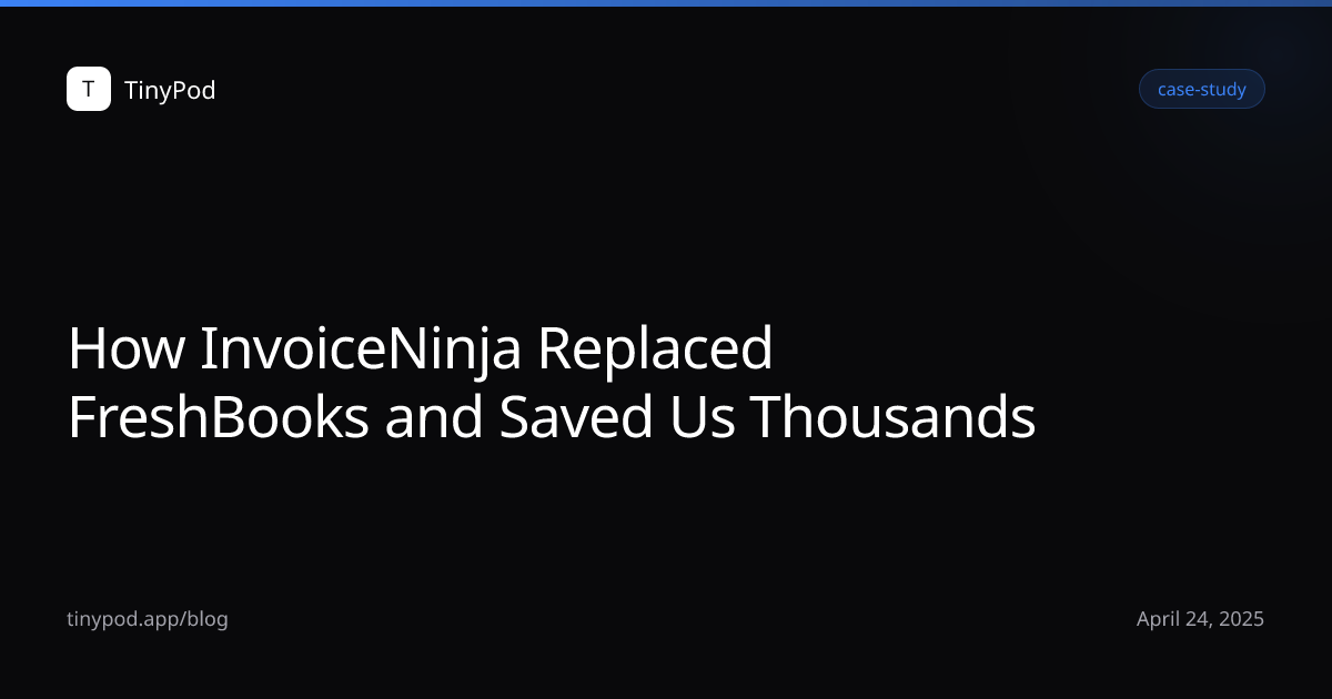 How InvoiceNinja Replaced FreshBooks and Saved Us Thousands