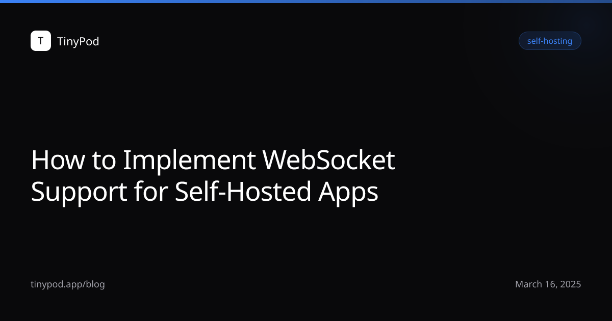How to Implement WebSocket Support for Self-Hosted Apps