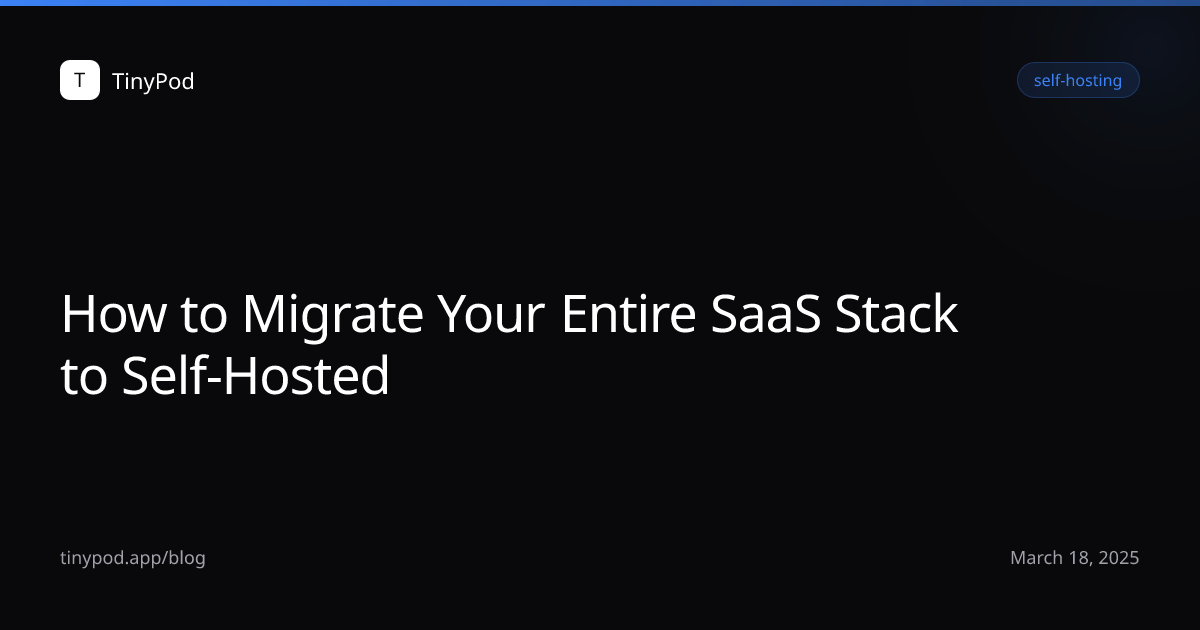 How to Migrate Your Entire SaaS Stack to Self-Hosted