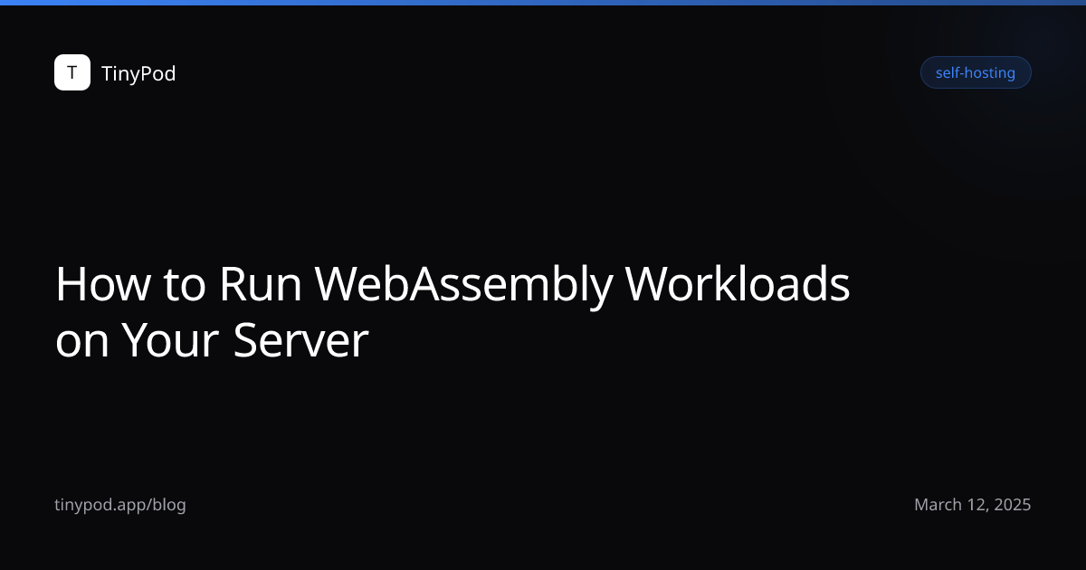 How to Run WebAssembly Workloads on Your Server