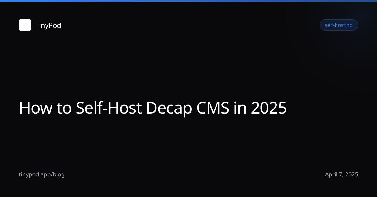 How to Self-Host Decap CMS in 2025