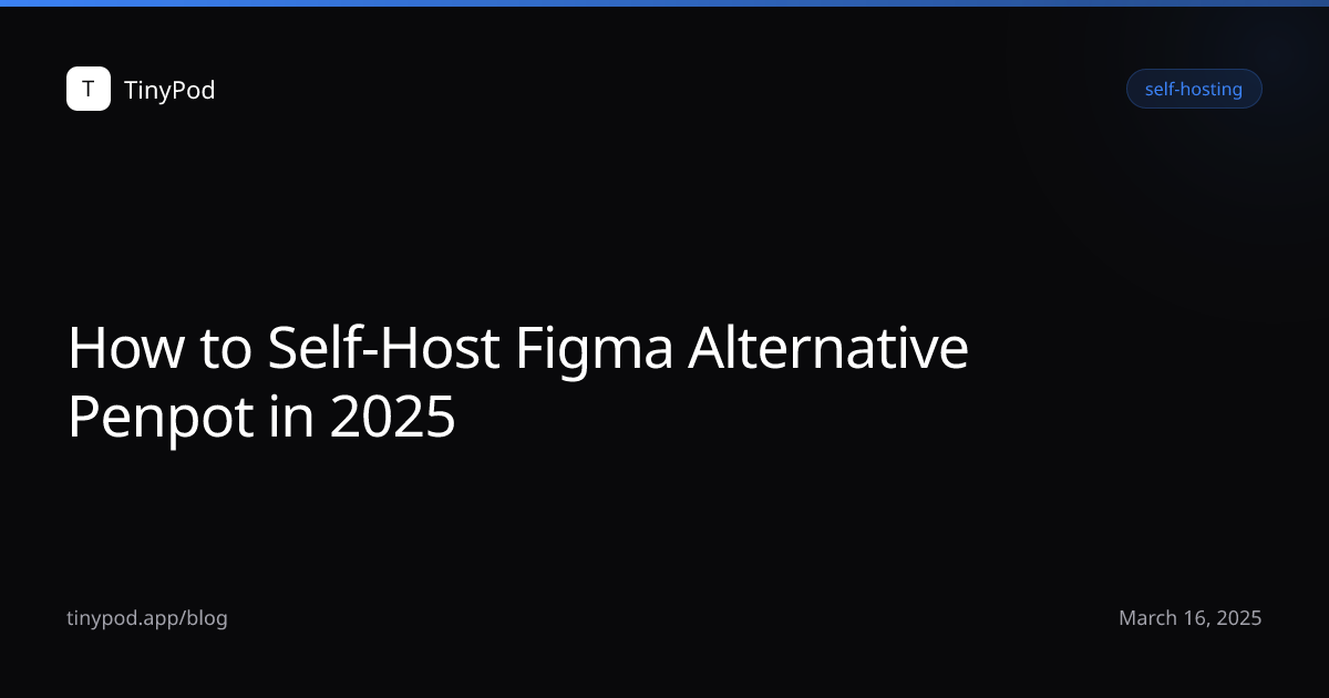 How to Self-Host Figma Alternative Penpot in 2025