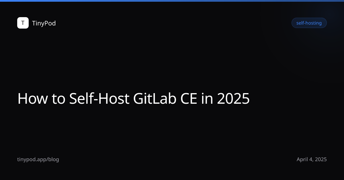 How to Self-Host GitLab CE in 2025