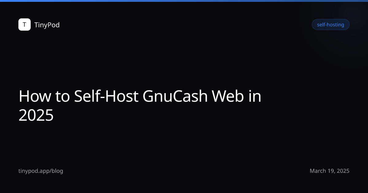 How to Self-Host GnuCash Web in 2025