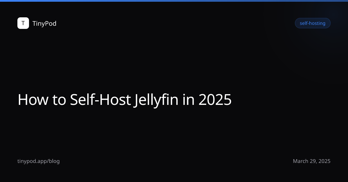 How to Self-Host Jellyfin in 2025