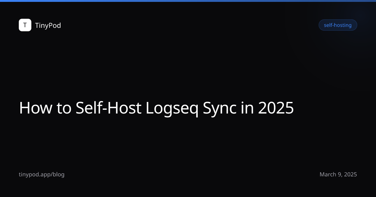 How to Self-Host Logseq Sync in 2025