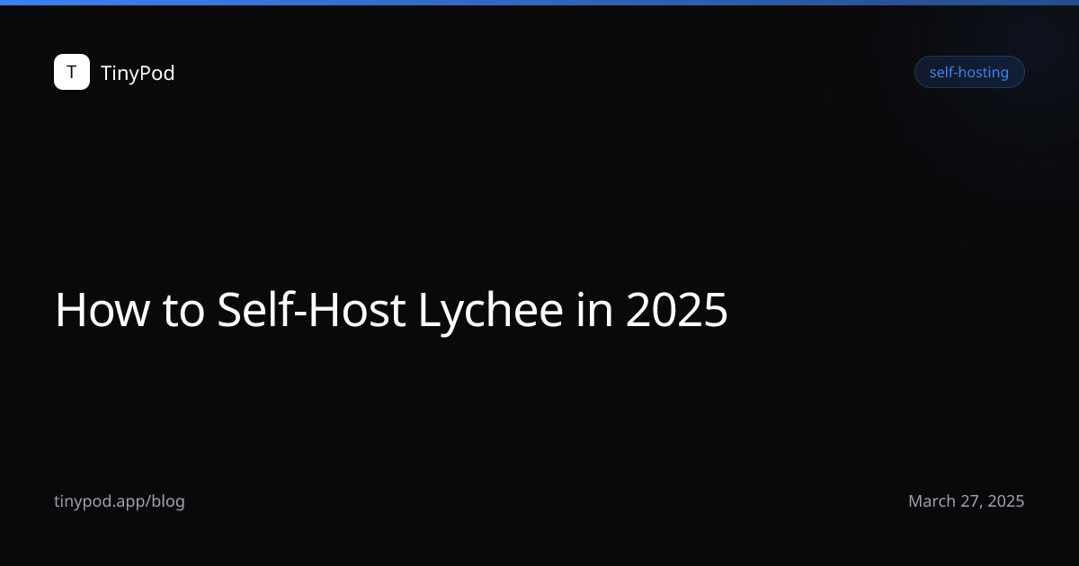 How to Self-Host Lychee in 2025