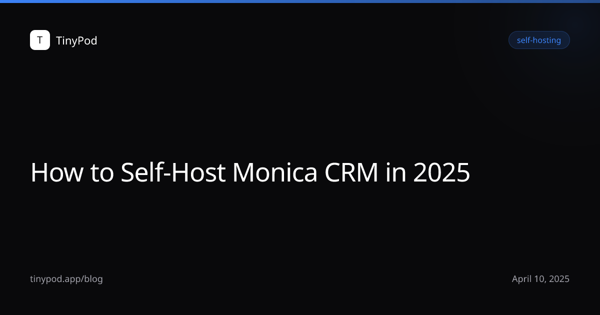 How to Self-Host Monica CRM in 2025