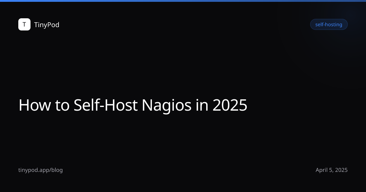How to Self-Host Nagios in 2025