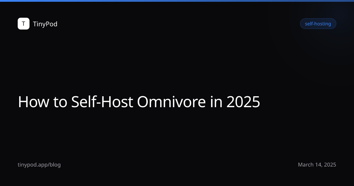 How to Self-Host Omnivore in 2025