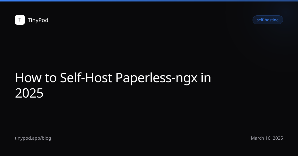 How to Self-Host Paperless-ngx in 2025