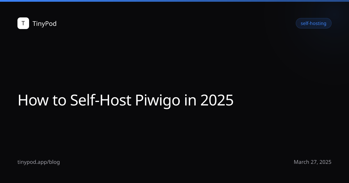 How to Self-Host Piwigo in 2025