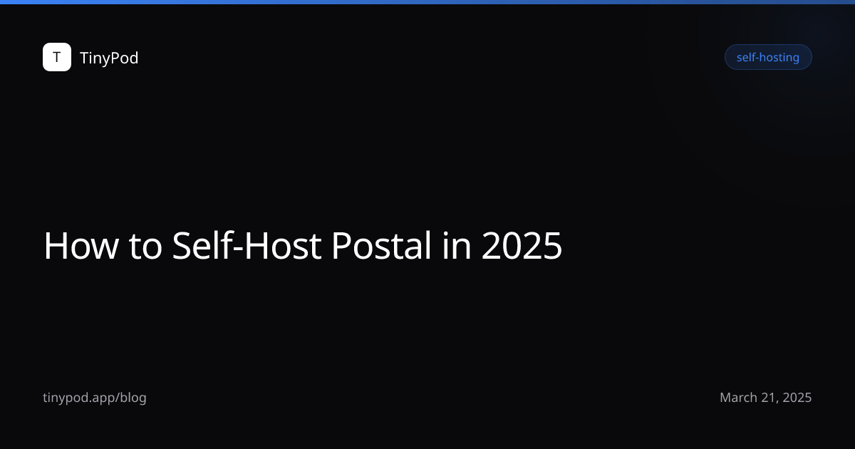 How to Self-Host Postal in 2025