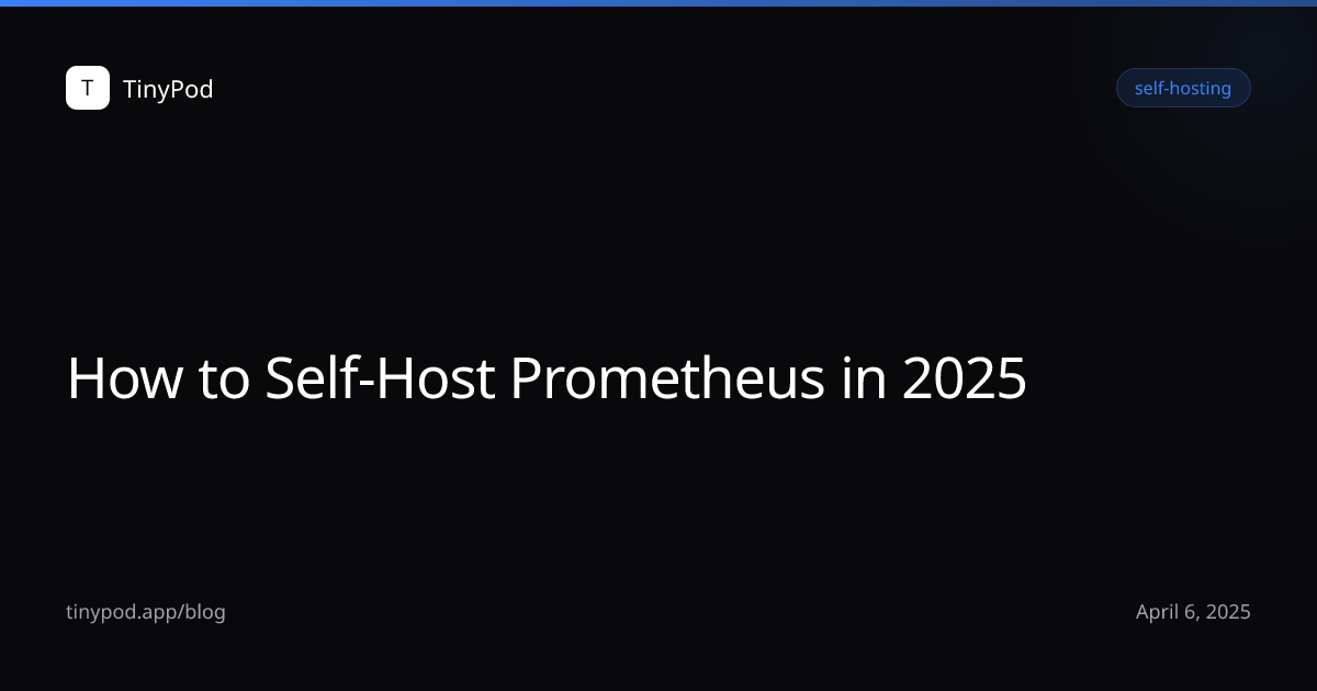 How to Self-Host Prometheus in 2025
