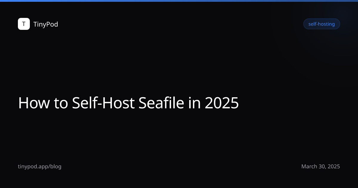 How to Self-Host Seafile in 2025