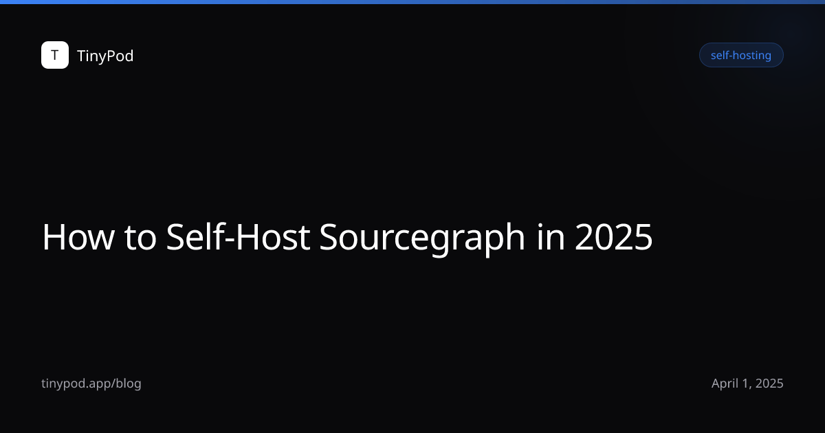 How to Self-Host Sourcegraph in 2025
