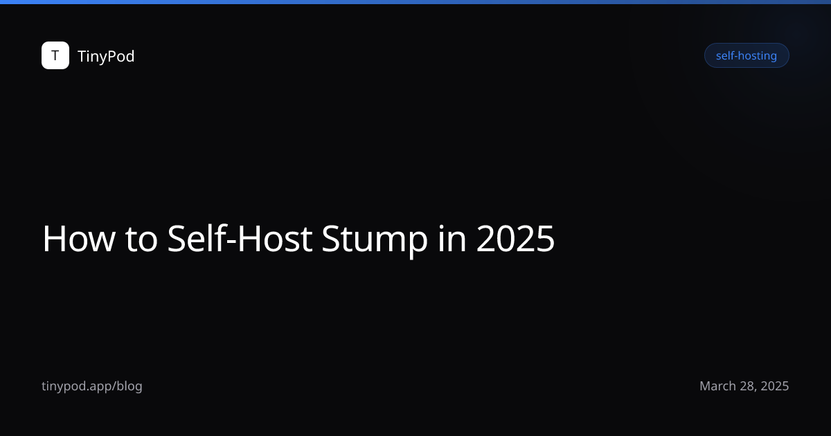 How to Self-Host Stump in 2025