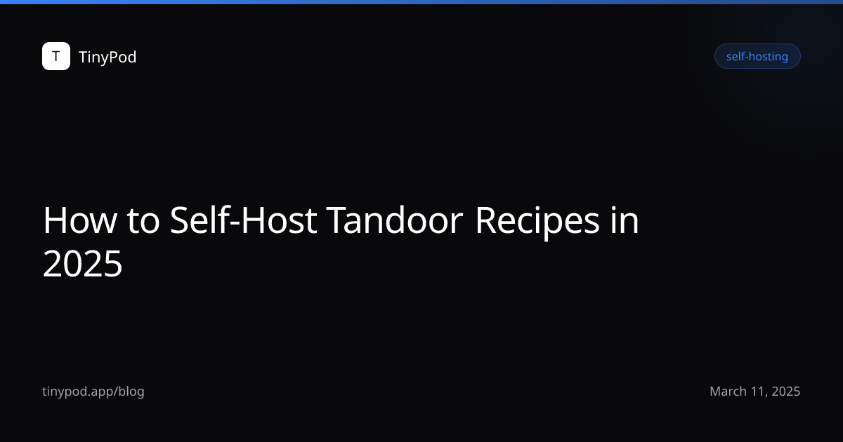 How to Self-Host Tandoor Recipes in 2025