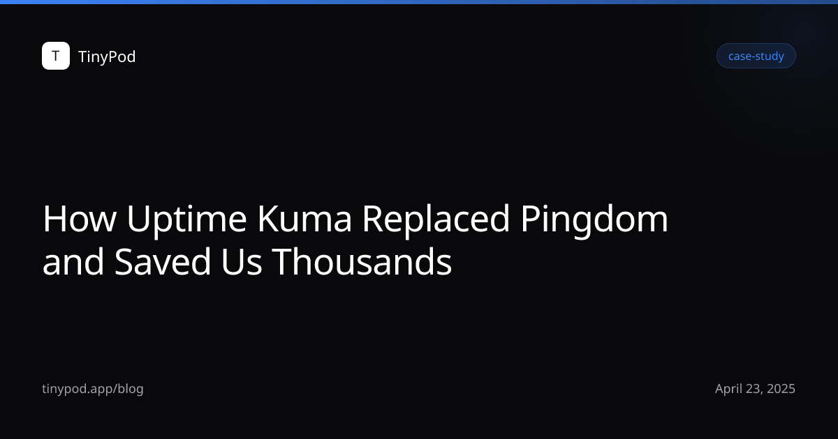 How Uptime Kuma Replaced Pingdom and Saved Us Thousands