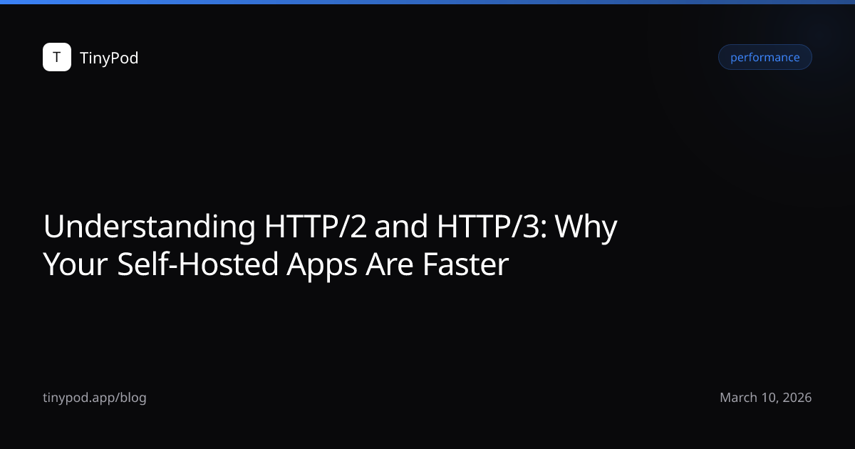 Understanding HTTP/2 and HTTP/3: Why Your Self-Hosted Apps Are Faster