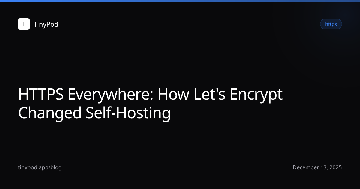 HTTPS Everywhere: How Let's Encrypt Changed Self-Hosting