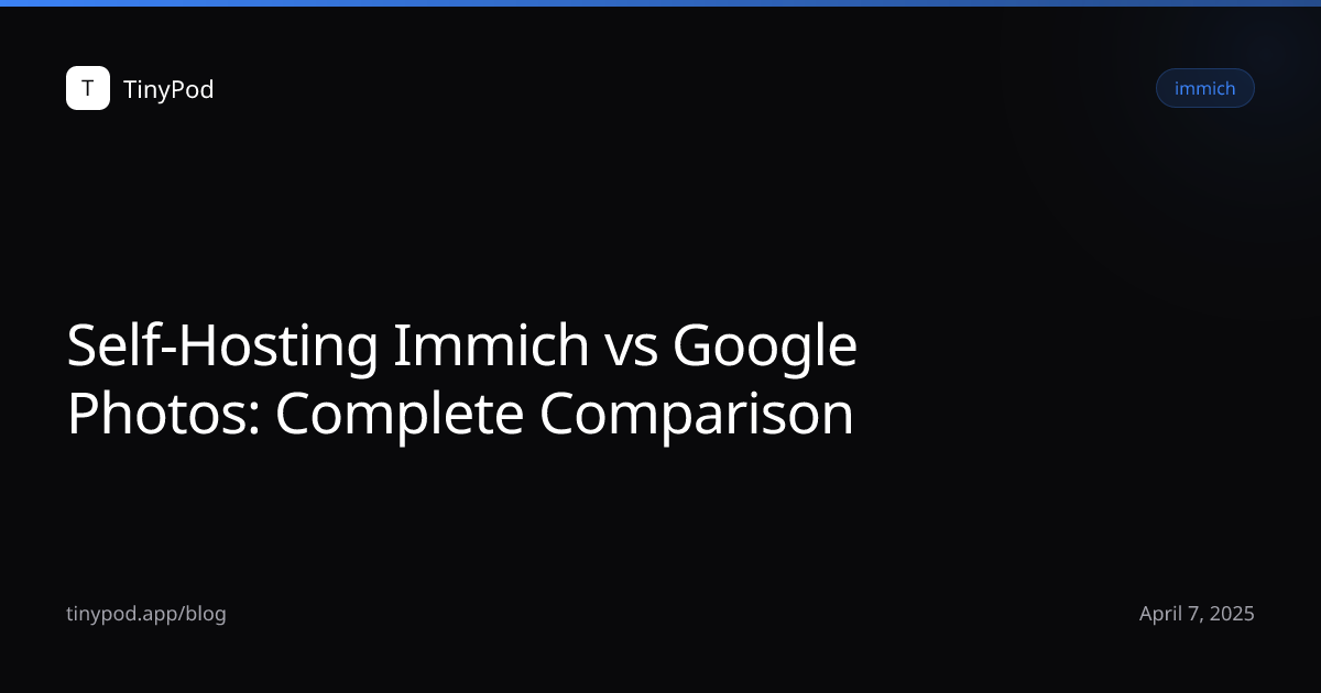 Self-Hosting Immich vs Google Photos: Complete Comparison