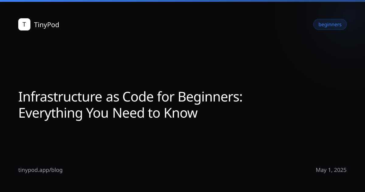 Infrastructure as Code for Beginners: Everything You Need to Know