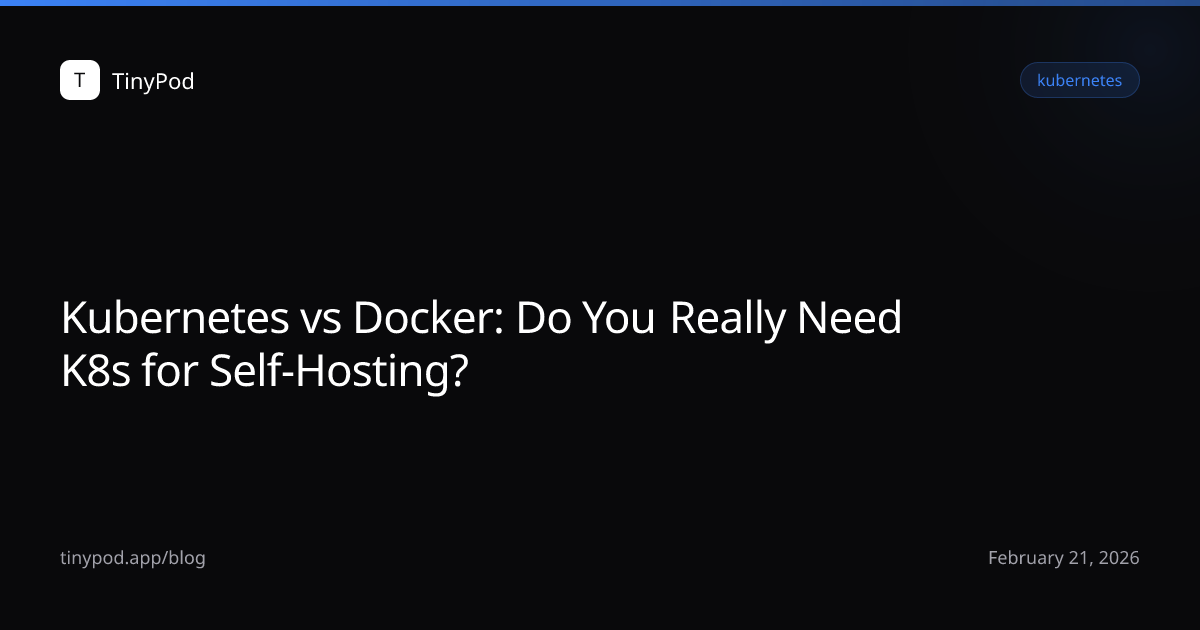 Kubernetes vs Docker: Do You Really Need K8s for Self-Hosting?