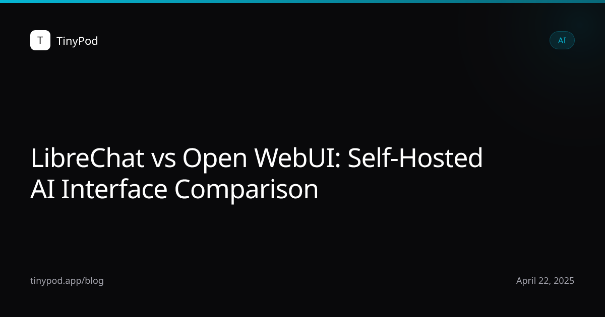LibreChat vs Open WebUI: Self-Hosted AI Interface Comparison