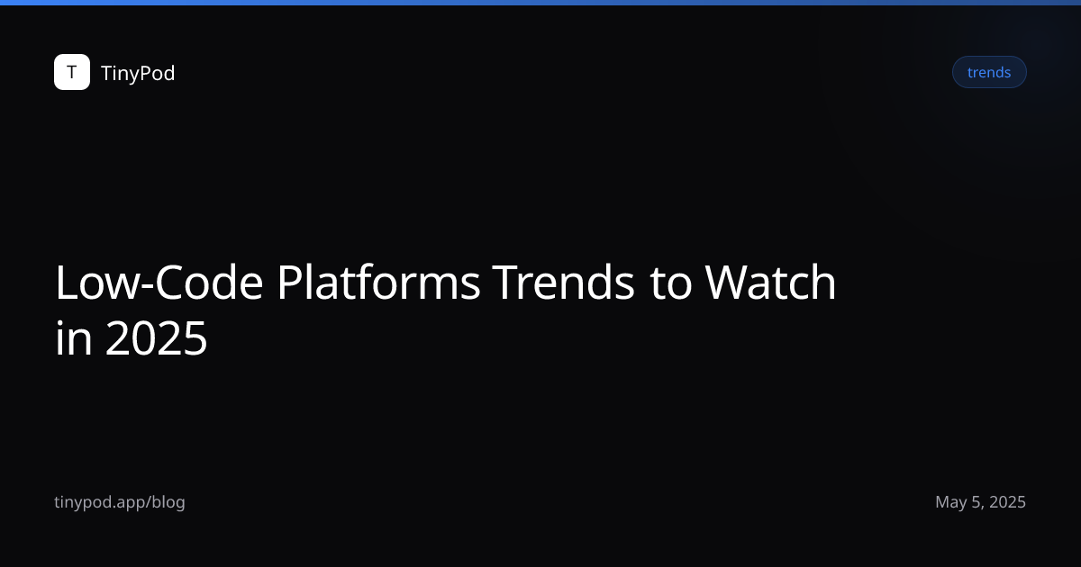 Low-Code Platforms Trends to Watch in 2025