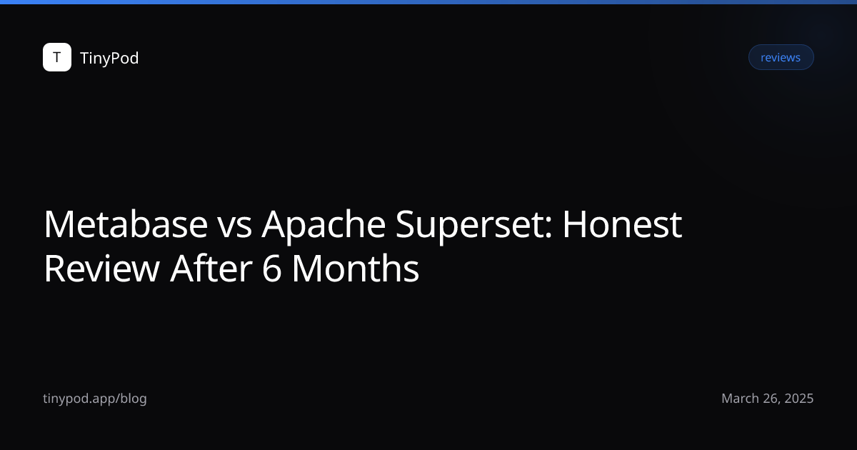 Metabase vs Apache Superset: Honest Review After 6 Months