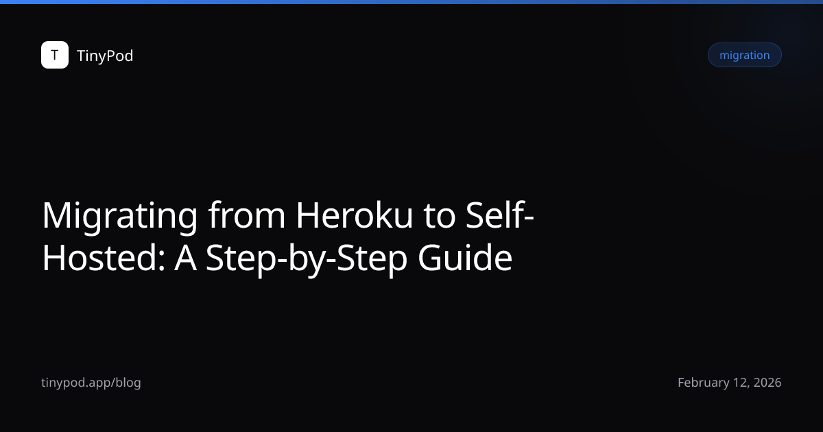 Migrating from Heroku to Self-Hosted: A Step-by-Step Guide