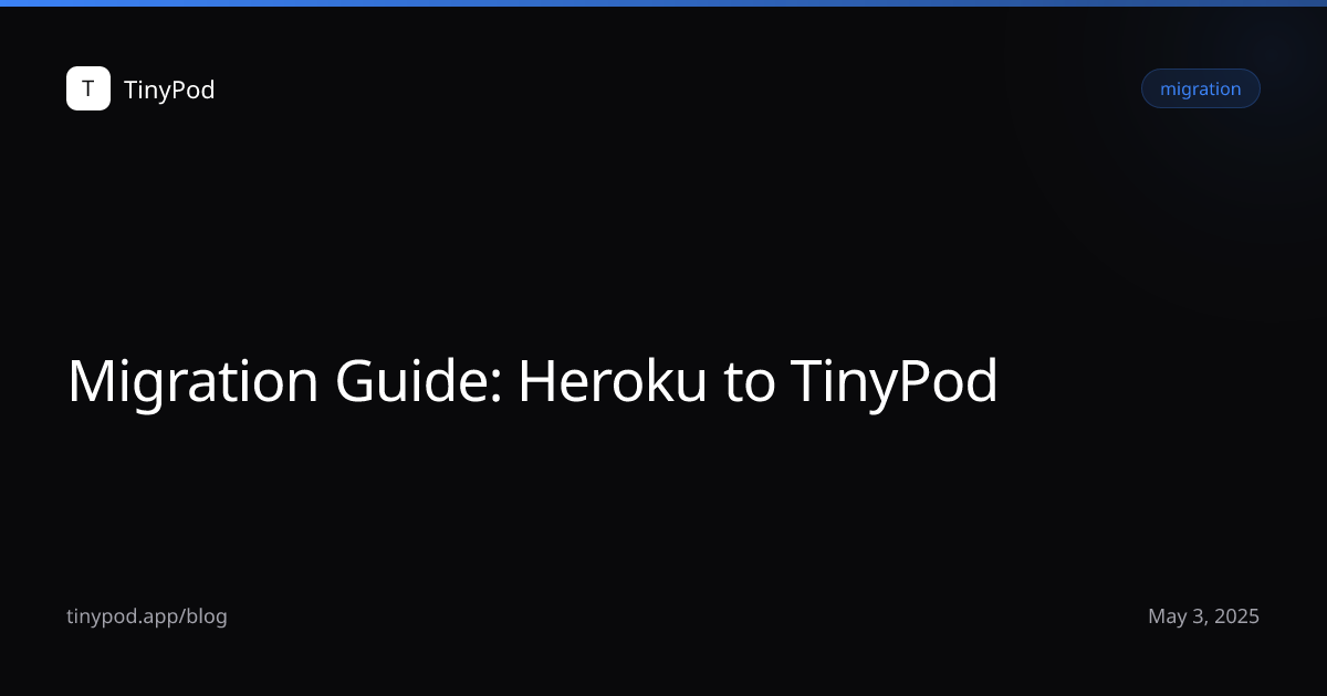 Migration Guide: Heroku to TinyPod