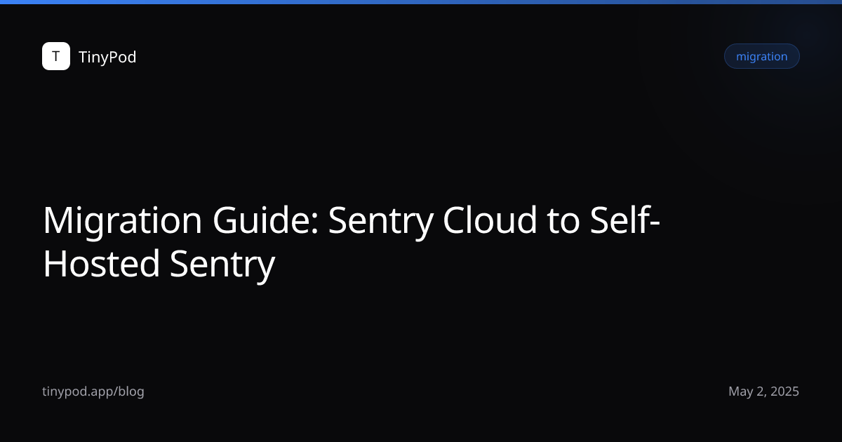Migration Guide: Sentry Cloud to Self-Hosted Sentry
