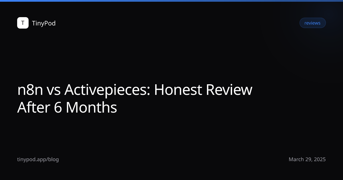 n8n vs Activepieces: Honest Review After 6 Months