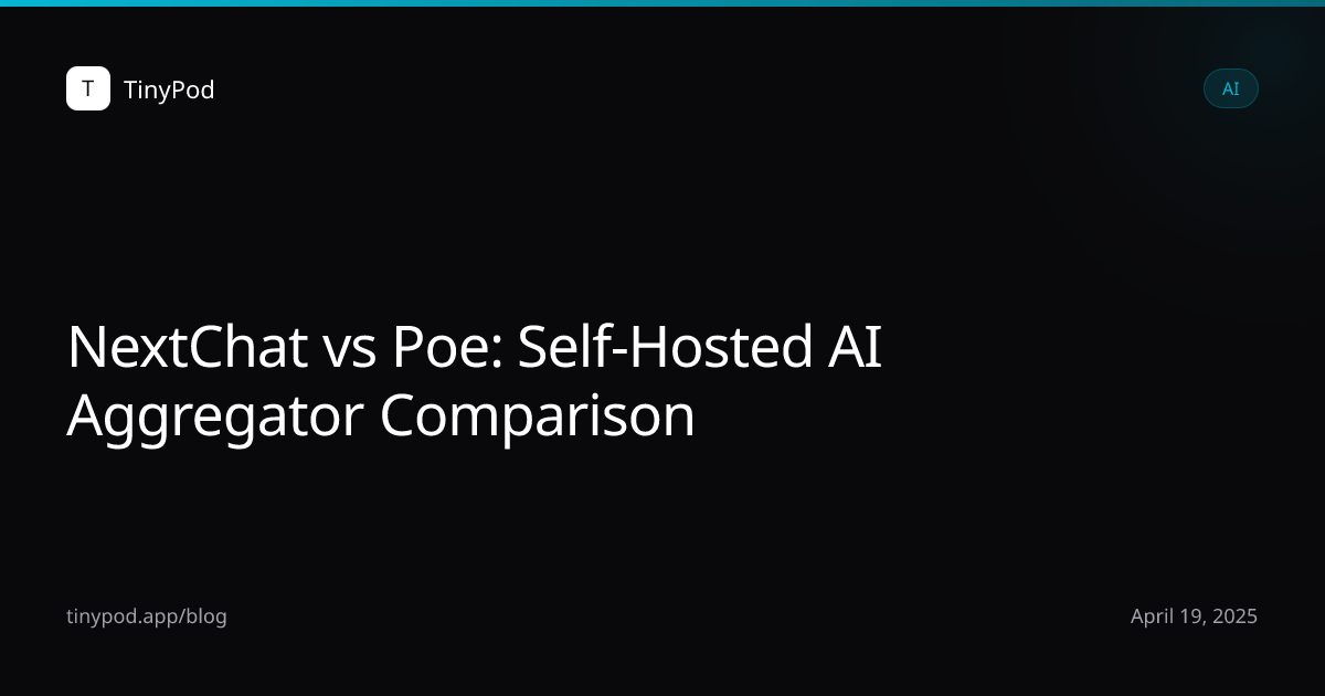 NextChat vs Poe: Self-Hosted AI Aggregator Comparison