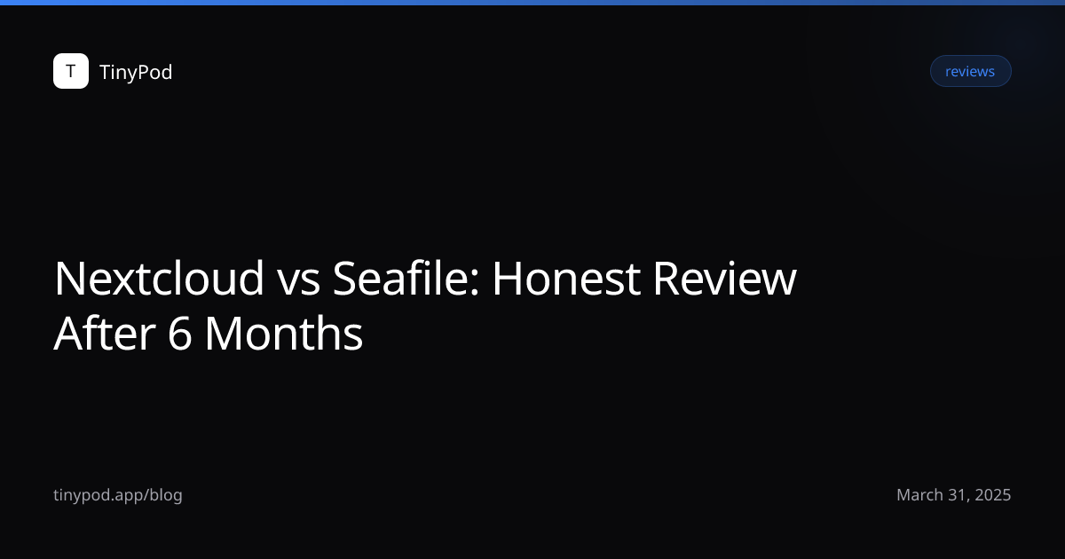 Nextcloud vs Seafile: Honest Review After 6 Months