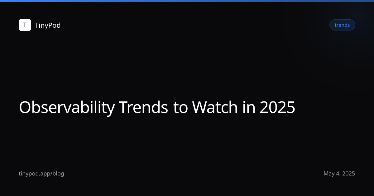 Observability Trends to Watch in 2025