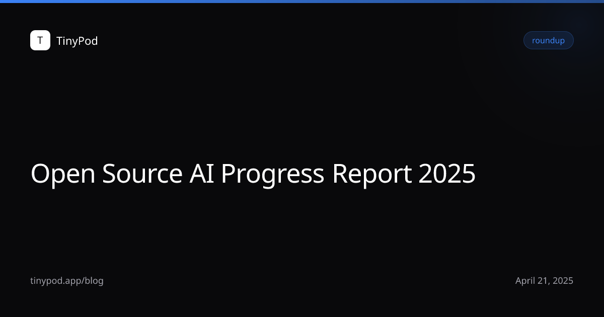 Open Source AI Progress Report 2025