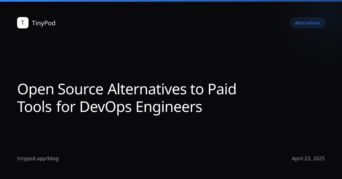 Open Source Alternatives to Paid Tools for DevOps Engineers
