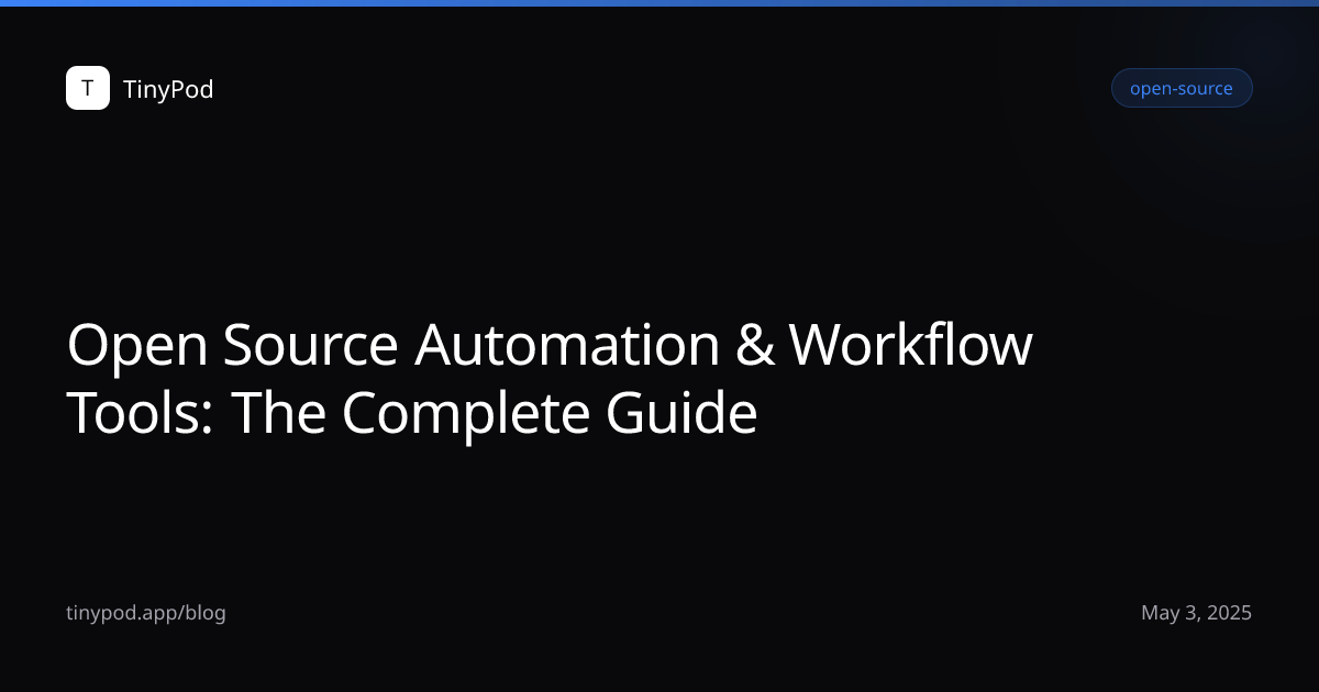 Open Source Automation & Workflow Tools: The Complete Guide