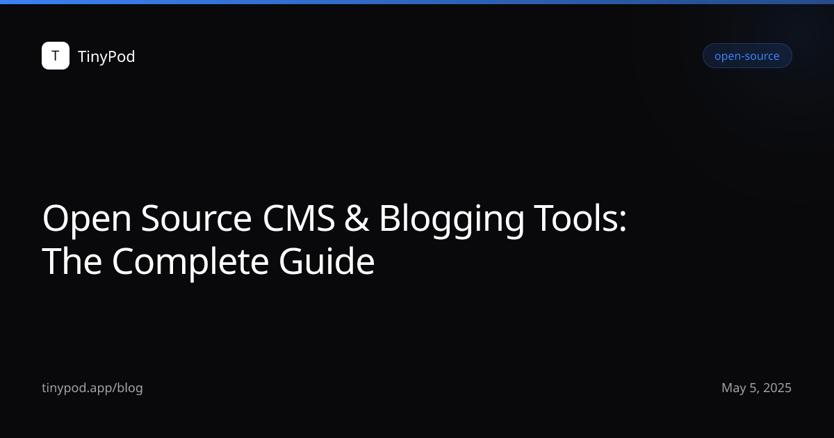 Open Source CMS & Blogging Tools: The Complete Guide