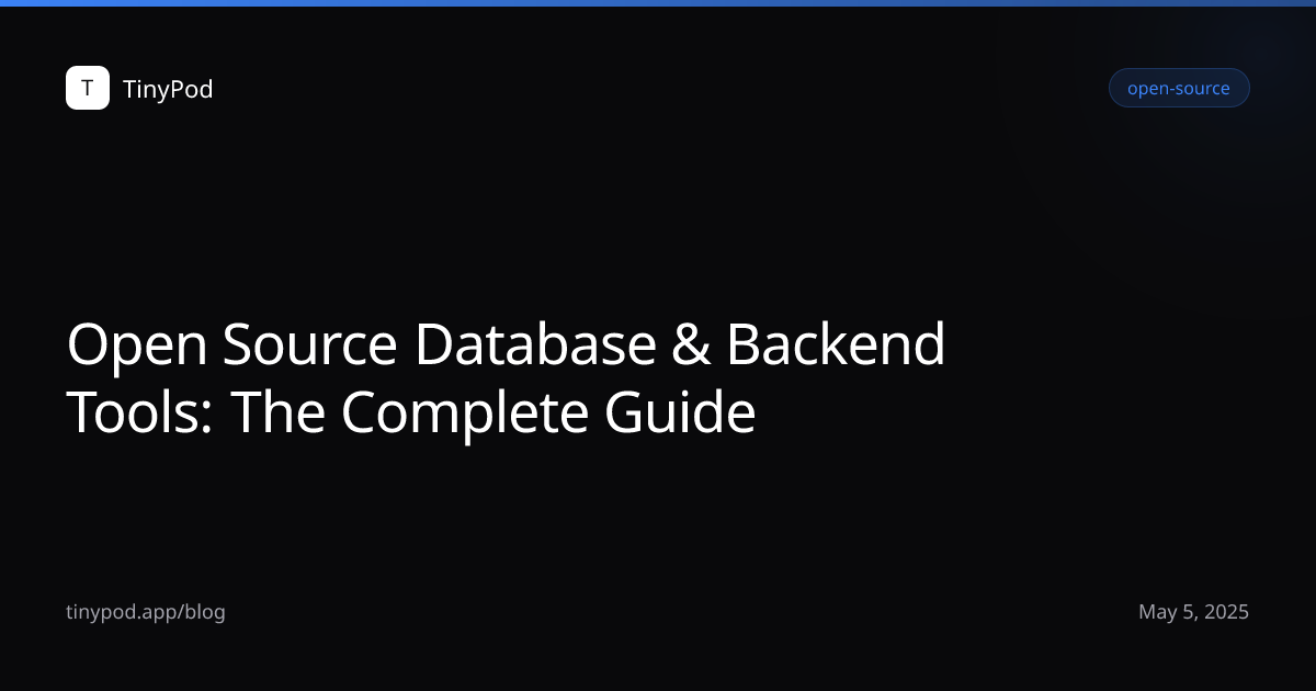 Open Source Database & Backend Tools: The Complete Guide