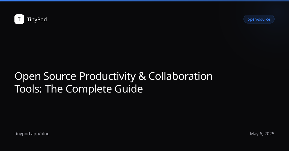 Open Source Productivity & Collaboration Tools: The Complete Guide