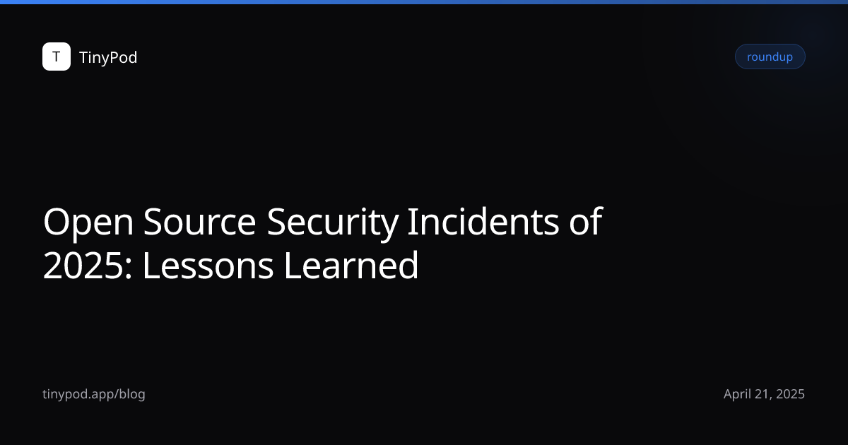 Open Source Security Incidents of 2025: Lessons Learned