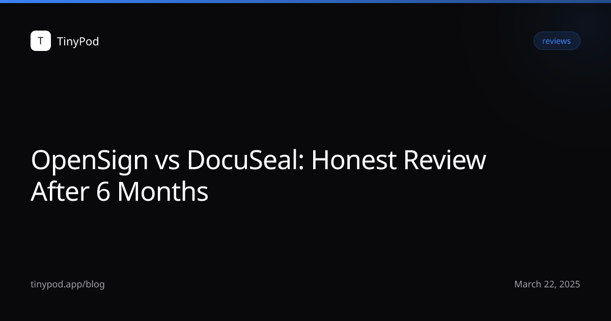 OpenSign vs DocuSeal: Honest Review After 6 Months