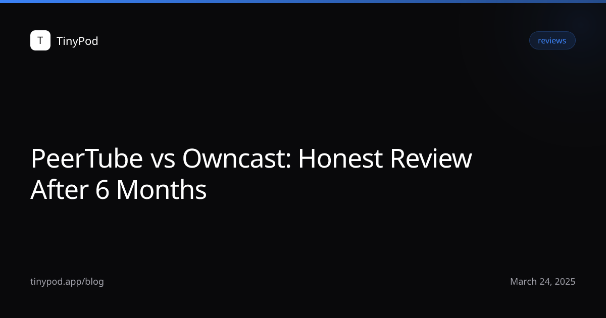 PeerTube vs Owncast: Honest Review After 6 Months