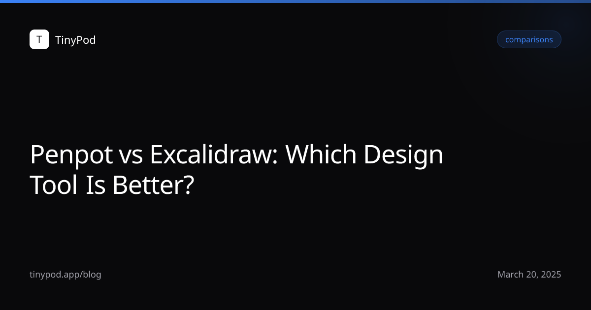 Penpot vs Excalidraw: Which Design Tool Is Better?